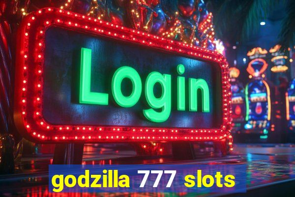 godzilla 777 slots